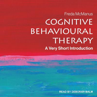 Cognitive Behavioural Therapy: A Very Short Introduction Audiobook, by Freda McManus