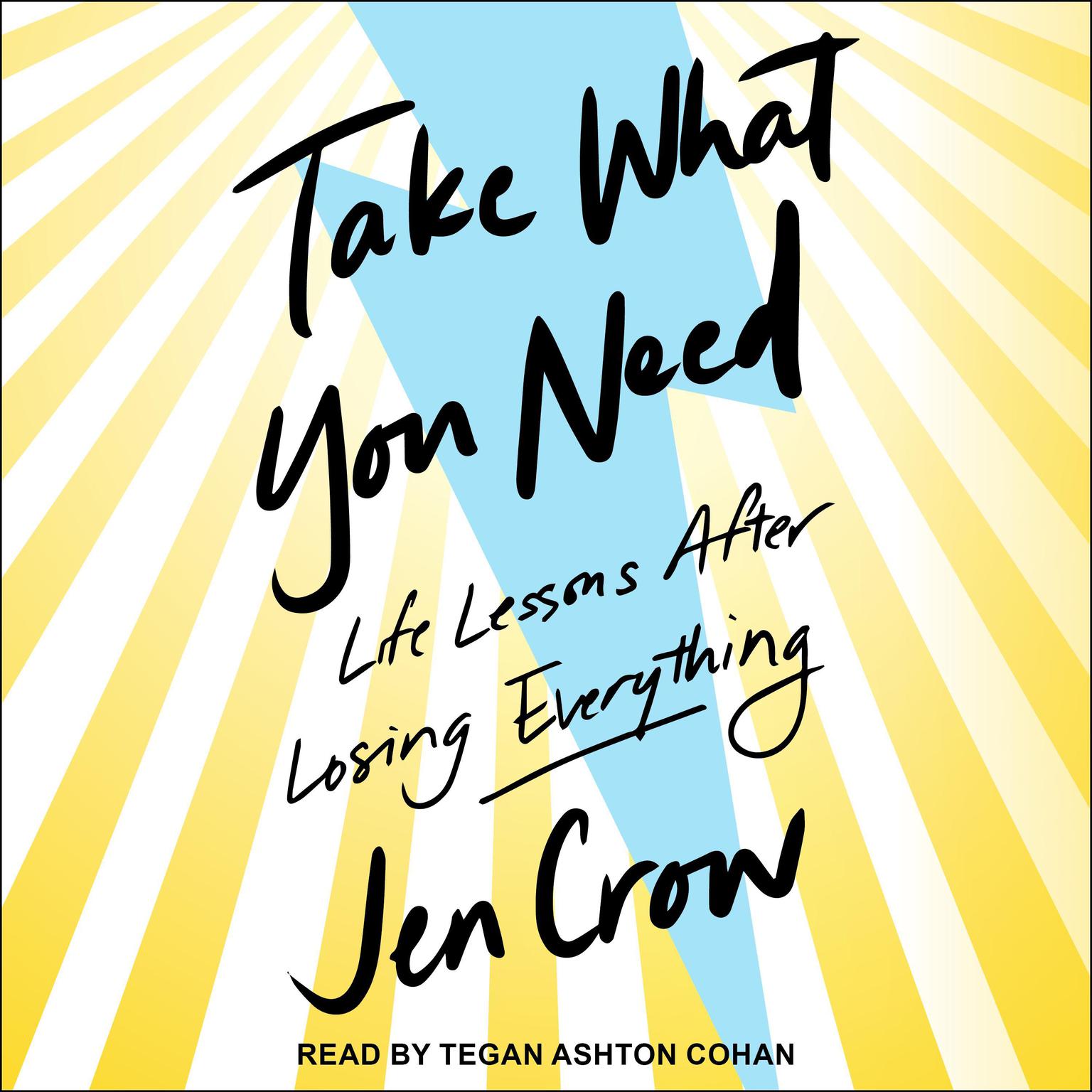 Take What You Need: Life Lessons after Losing Everything Audiobook, by Jen Crow