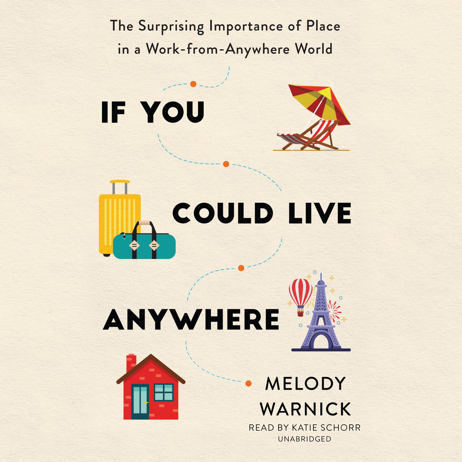 If You Could Live Anywhere: The Surprising Importance of Place in a Work-from-Anywhere World Audiobook, by Melody Warnick