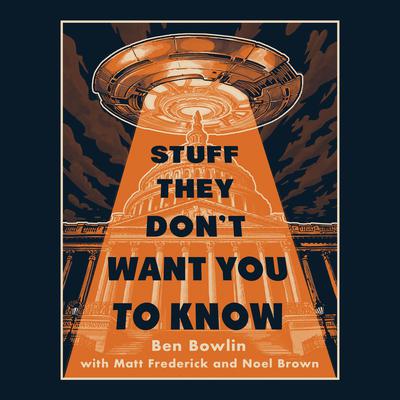 Stuff They Dont Want You to Know Audiobook, by Ben Bowlin