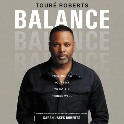 Balance: Positioning Yourself to Do All Things Well Audiobook, by 