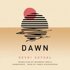 Dawn Audiobook, by Sevgi Soysal