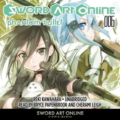 Sword Art Online 6 (light novel): Phantom Bullet Audiobook, by Reki Kawahara