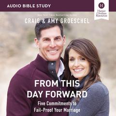 From This Day Forward: Audio Bible Studies: Five Commitments to Fail-Proof Your Marriage Audiobook, by Craig Groeschel