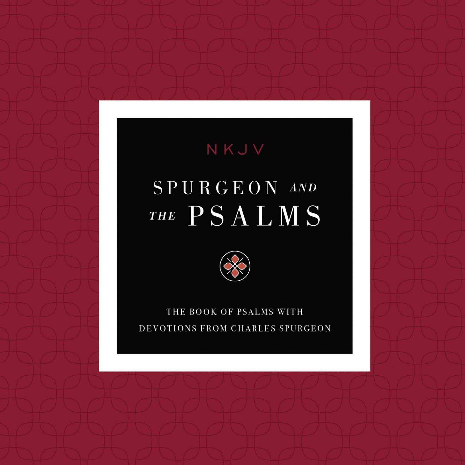 NKJV, Spurgeon and the Psalms Audio, Maclaren Series: The Book of Psalms with Devotions from Charles Spurgeon Audiobook, by Thomas Nelson
