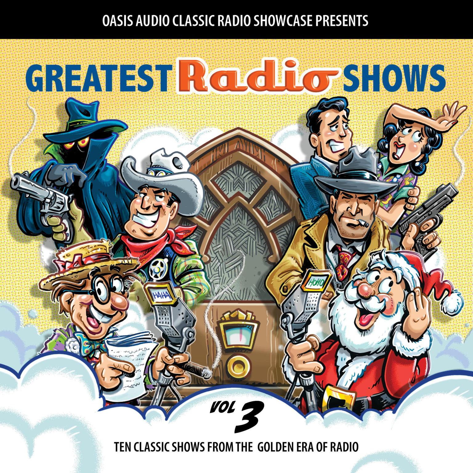 Greatest Radio Shows, Volume 3: Ten Classic Shows from the Golden Era of Radio Audiobook, by Various 
