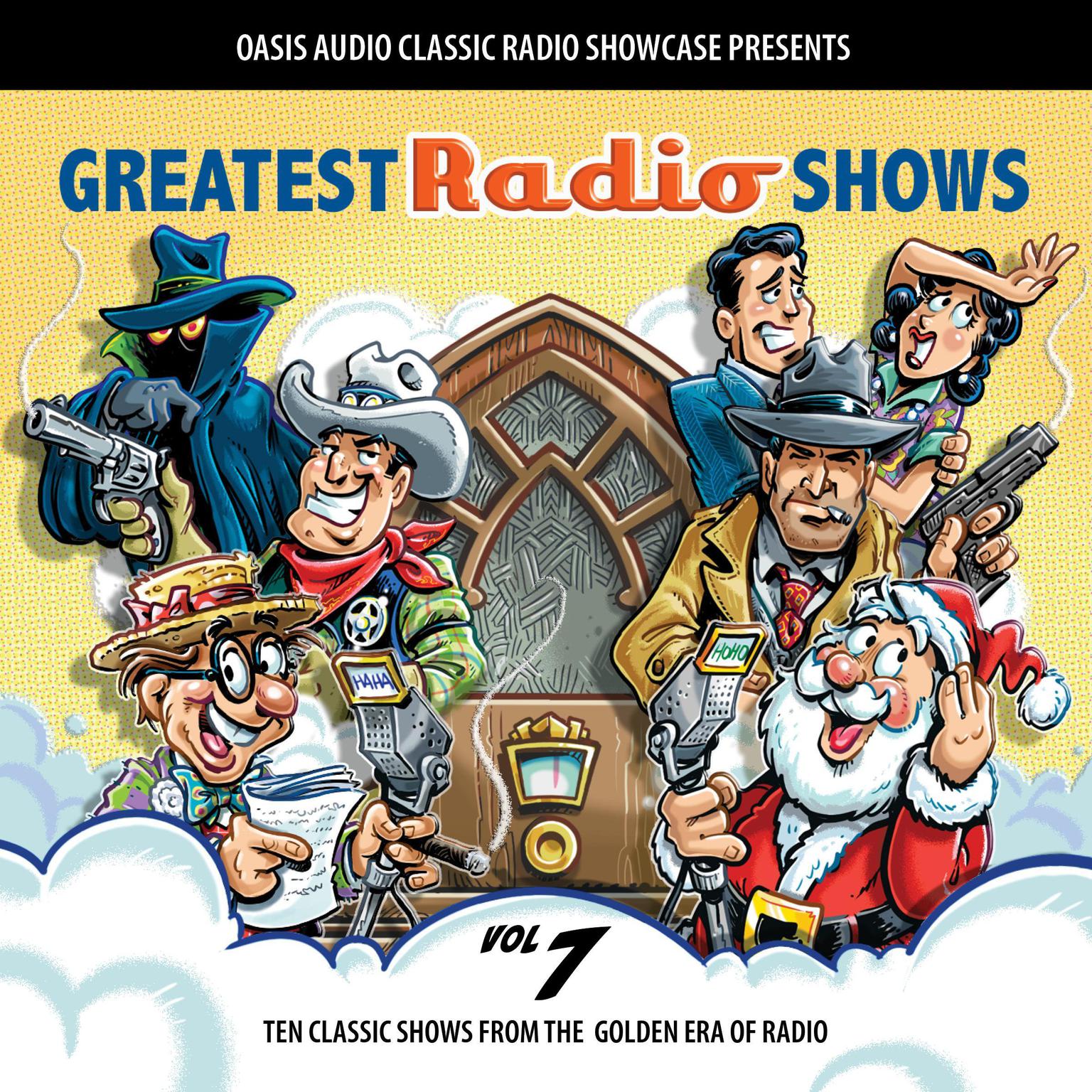 Greatest Radio Shows, Volume 7: Ten Classic Shows from the Golden Era of Radio Audiobook, by Various 