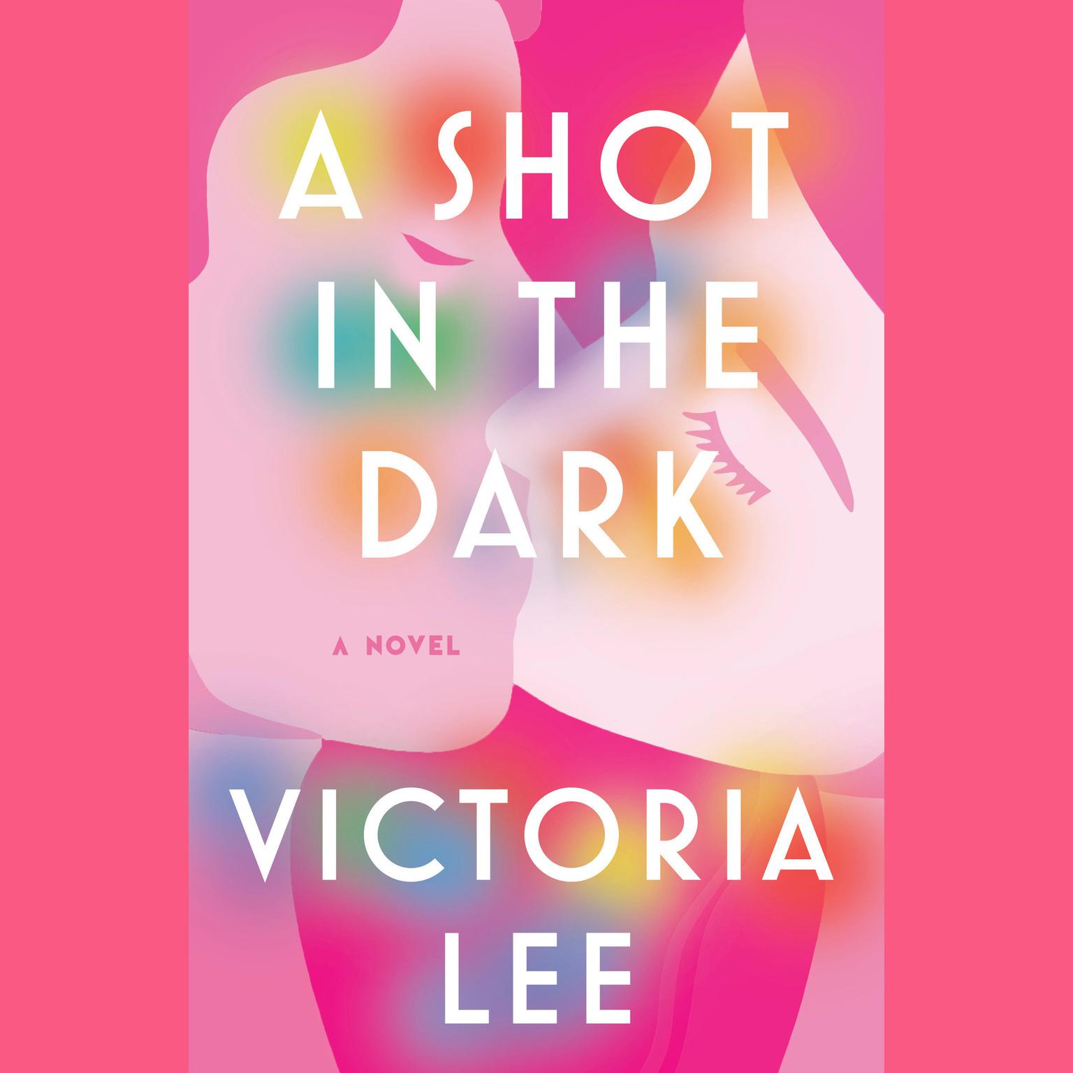 A Shot in the Dark: A Novel Audiobook, by Victoria Lee