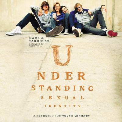 Understanding Sexual Identity: A Resource for Youth Ministry Audiobook, by Mark Yarhouse