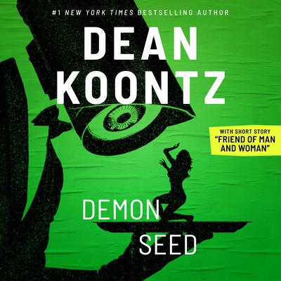 Demon Seed with short story, 'Friend of Man and Woman' Audiobook, by 