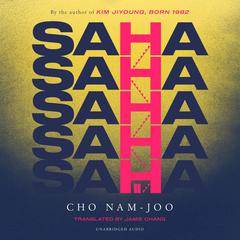 Saha: The new novel from the author of Kim Jiyoung, Born 1982 Audiobook, by Cho Nam-Joo