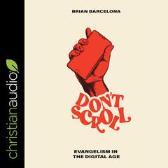 Dont Scroll: Evangelism in the Digital Age Audiobook, by Brian Barcelona