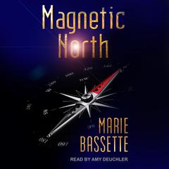 Magnetic North Audiobook, by Marie Bassette