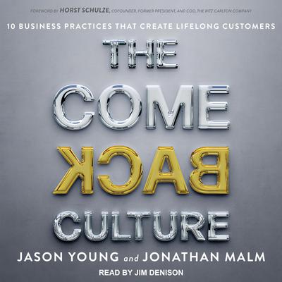 The Come Back Culture: 10 Business Practices That Create Lifelong Customers Audiobook, by Jason Young