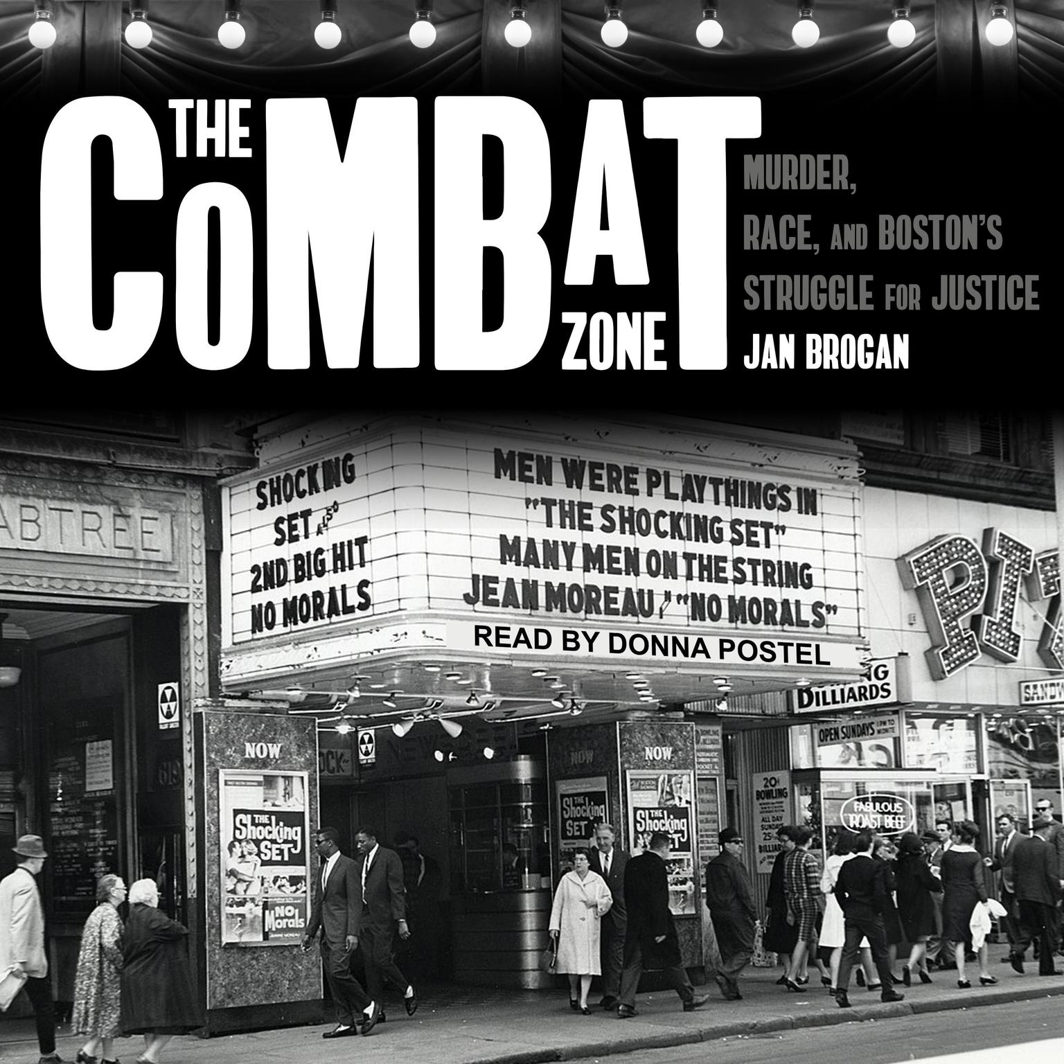 The Combat Zone: Murder, Race, and Bostons Struggle for Justice Audiobook, by Jan Brogan