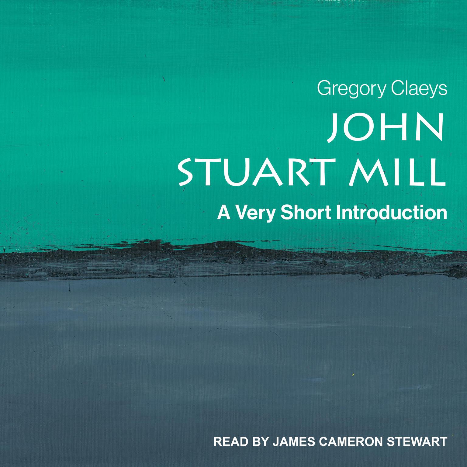 John Stuart Mill: A Very Short Introduction Audiobook, by Gregory Claeys