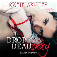 Drop Dead Sexy Audiobook, by Katie Ashley