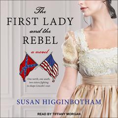 The First Lady and the Rebel: A Novel Audiobook, by Susan Higginbotham