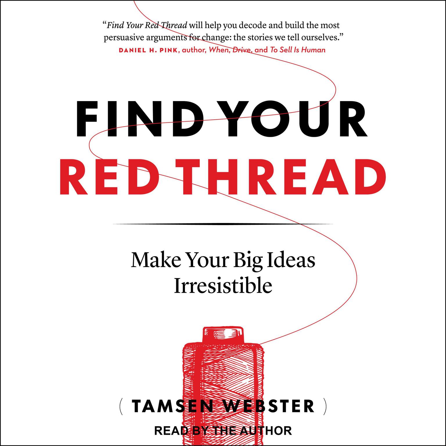 Find Your Red Thread: Make Your Big Ideas Irresistible Audiobook, by Tamsen Webster