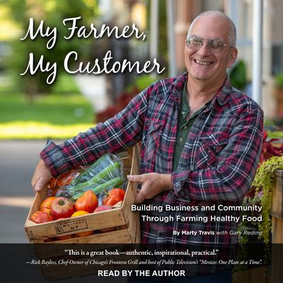 My Farmer, My Customer: Building Business & Community Through Farming Healthy Food Audiobook, by Marty Travis
