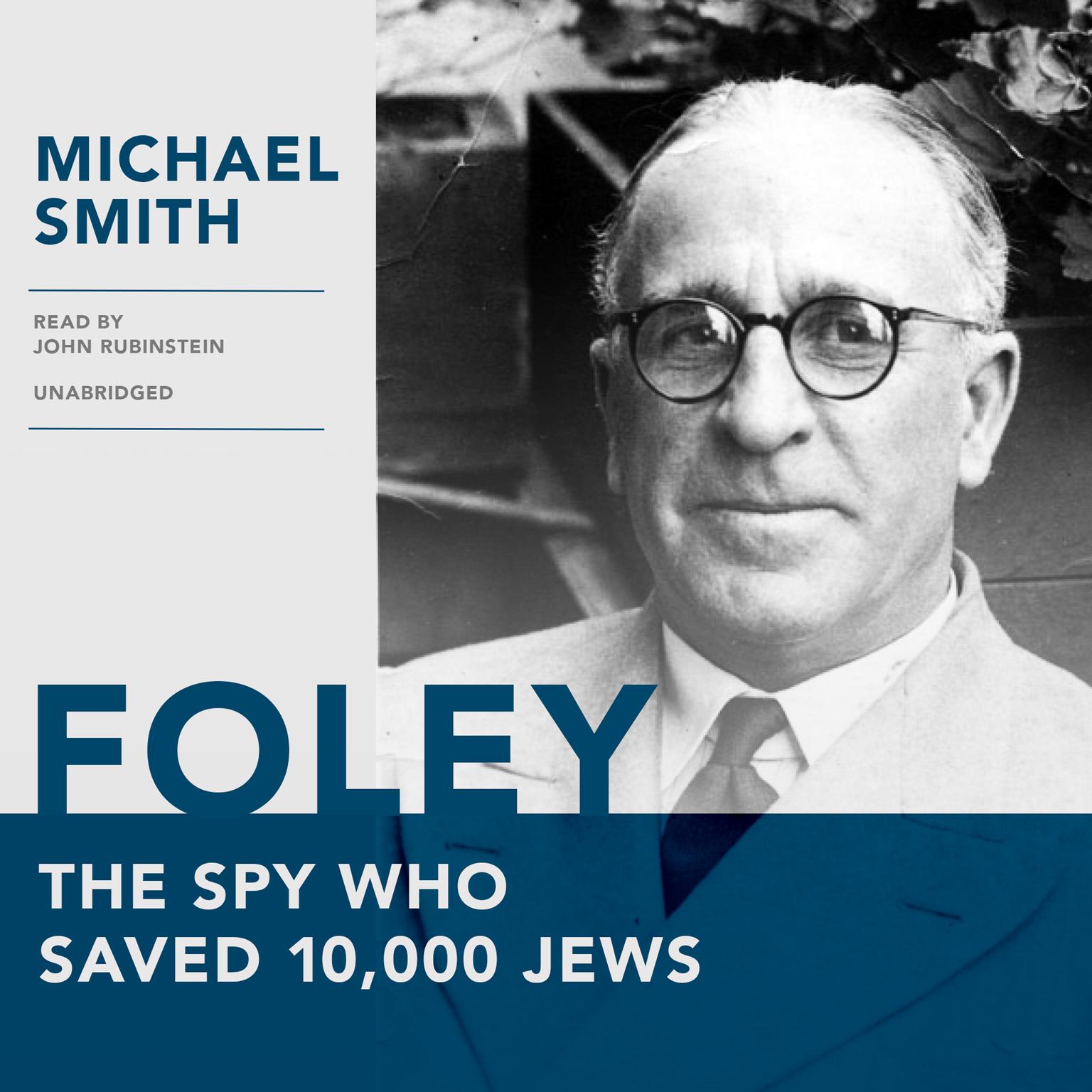 Foley: The Spy Who Saved 10,000 Jews Audiobook, by Michael Smith