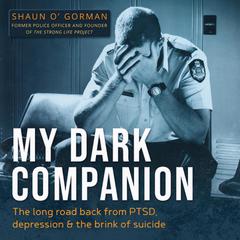 My Dark Companion: The long road back from PTSD, depression and the brink of suicide Audiobook, by Shaun OGorman