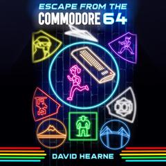 Escape from the Commodore 64 Audiobook, by David Hearne