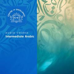 Intermediate Arabic Audiobook, by Centre of Excellence