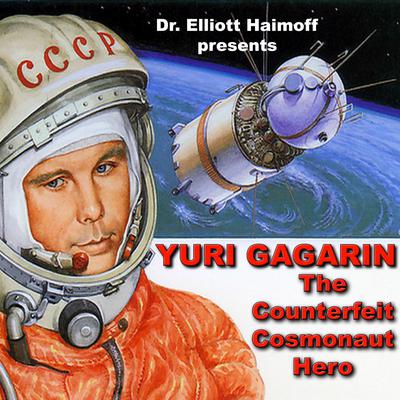 Yuri Gagarin: The Counterfeit Cosmonaut Hero Audiobook, by Elliott Haimoff