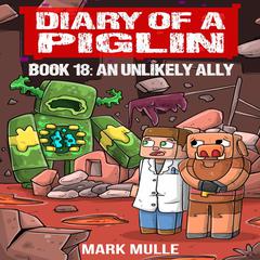 Diary of a Piglin Book 18: An Unlikely Ally Audiobook, by Mark Mulle