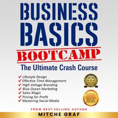 The Business Basics BootCamp: The Ultimate Crash Course Audiobook, by Mitche Graf