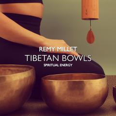 Tibetan Bowls: Spiritual Energy Audiobook, by Remy Millet
