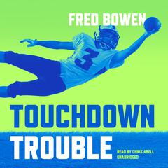 Touchdown Trouble Audiobook, by Fred Bowen
