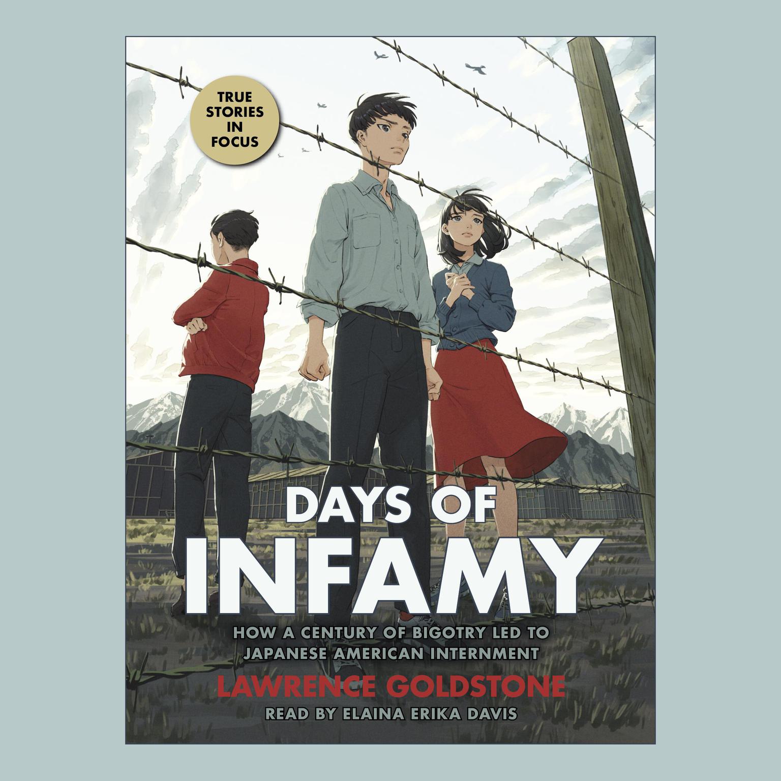 Days of Infamy: How a Century of Bigotry Led to Japanese American Internment (Scholastic Focus): How a Century of Bigotry Led to Japanese American Internment Audiobook, by Lawrence Goldstone