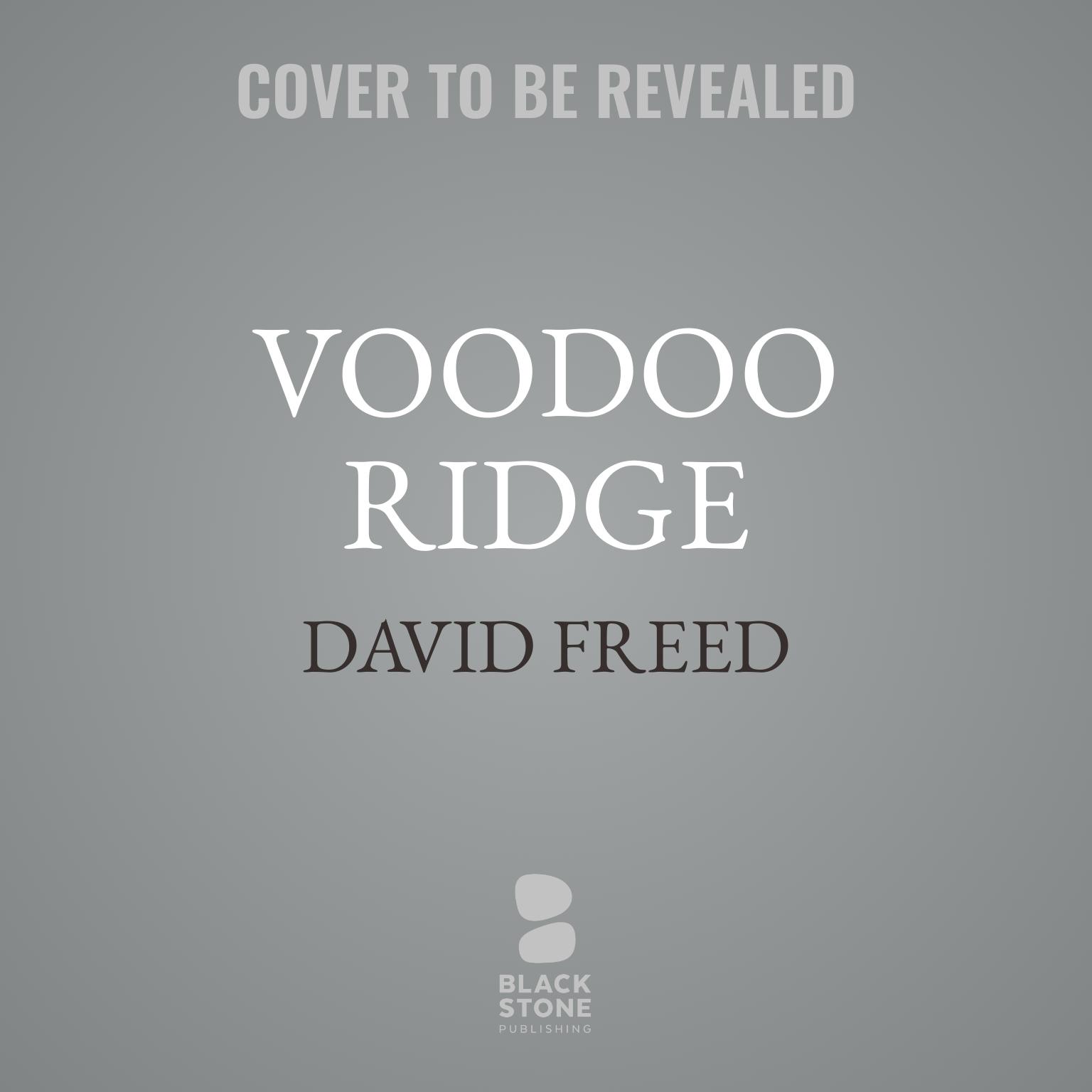 Voodoo Ridge: A Cordell Logan Mystery Audiobook, by David Freed