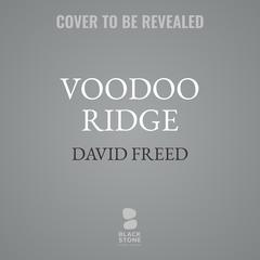 Voodoo Ridge: A Cordell Logan Mystery Audiobook, by 