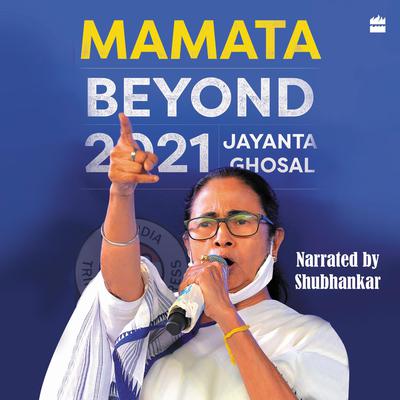 Mamata: Beyond 2021 Audiobook, by Jayanta Ghosal
