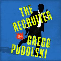 The Recruiter: A Rick Carter Novel Audiobook, by Gregg Podolski