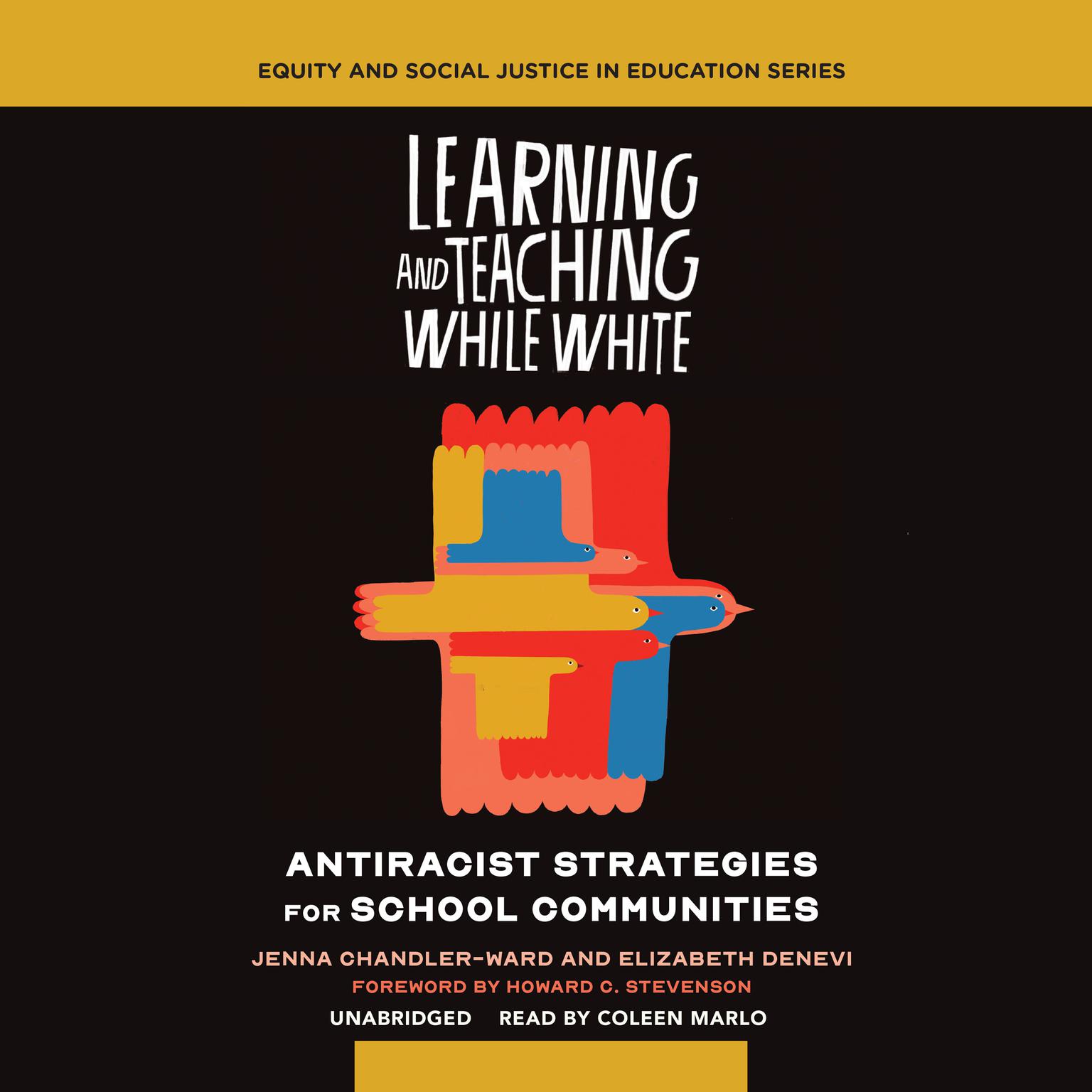 Learning and Teaching While White: Antiracist Strategies for School Communities Audiobook, by Jenna Chandler-Ward