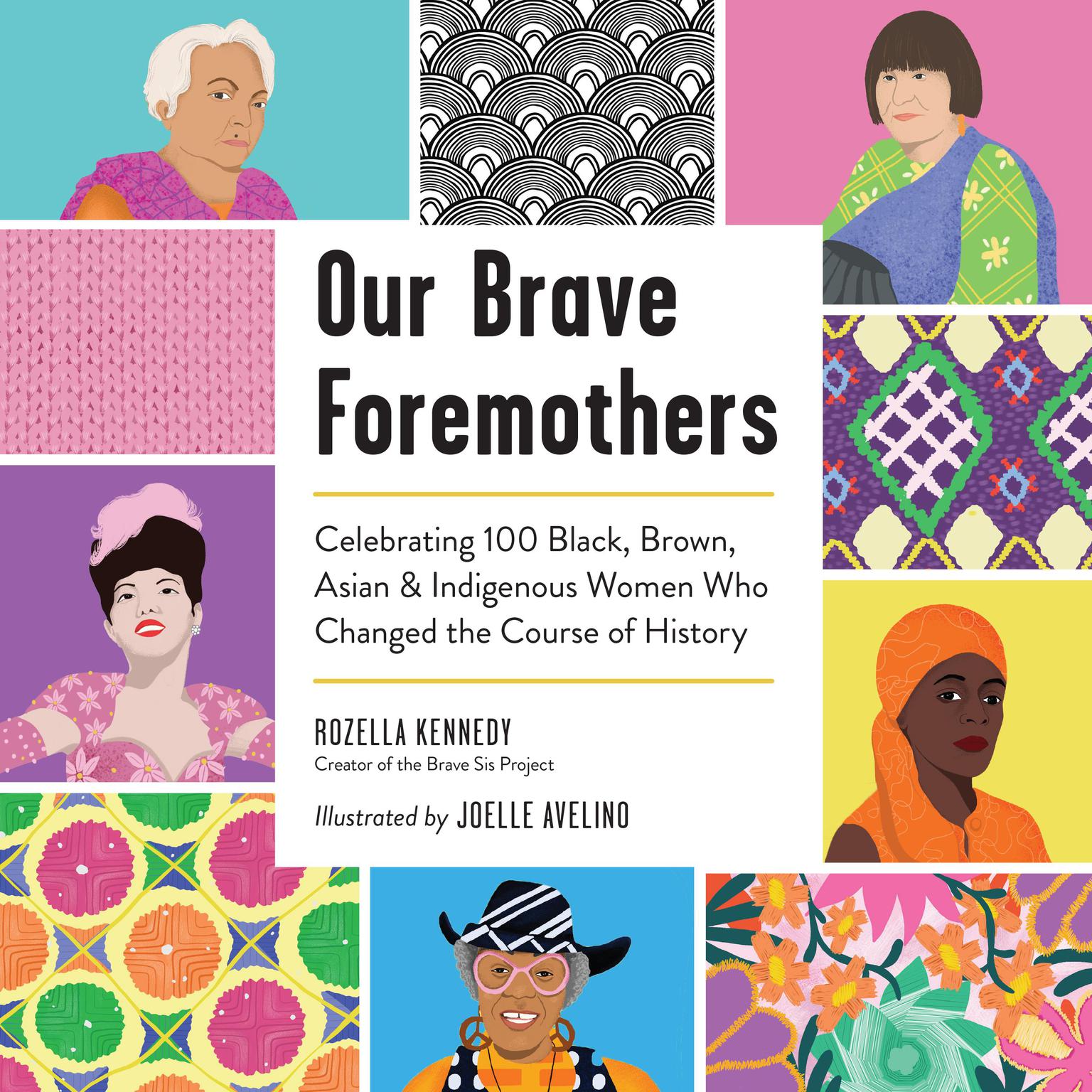 Our Brave Foremothers: Celebrating 100 Black, Brown, Asian, and Indigenous Women Who Changed the Course of History Audiobook, by Rozella Kennedy