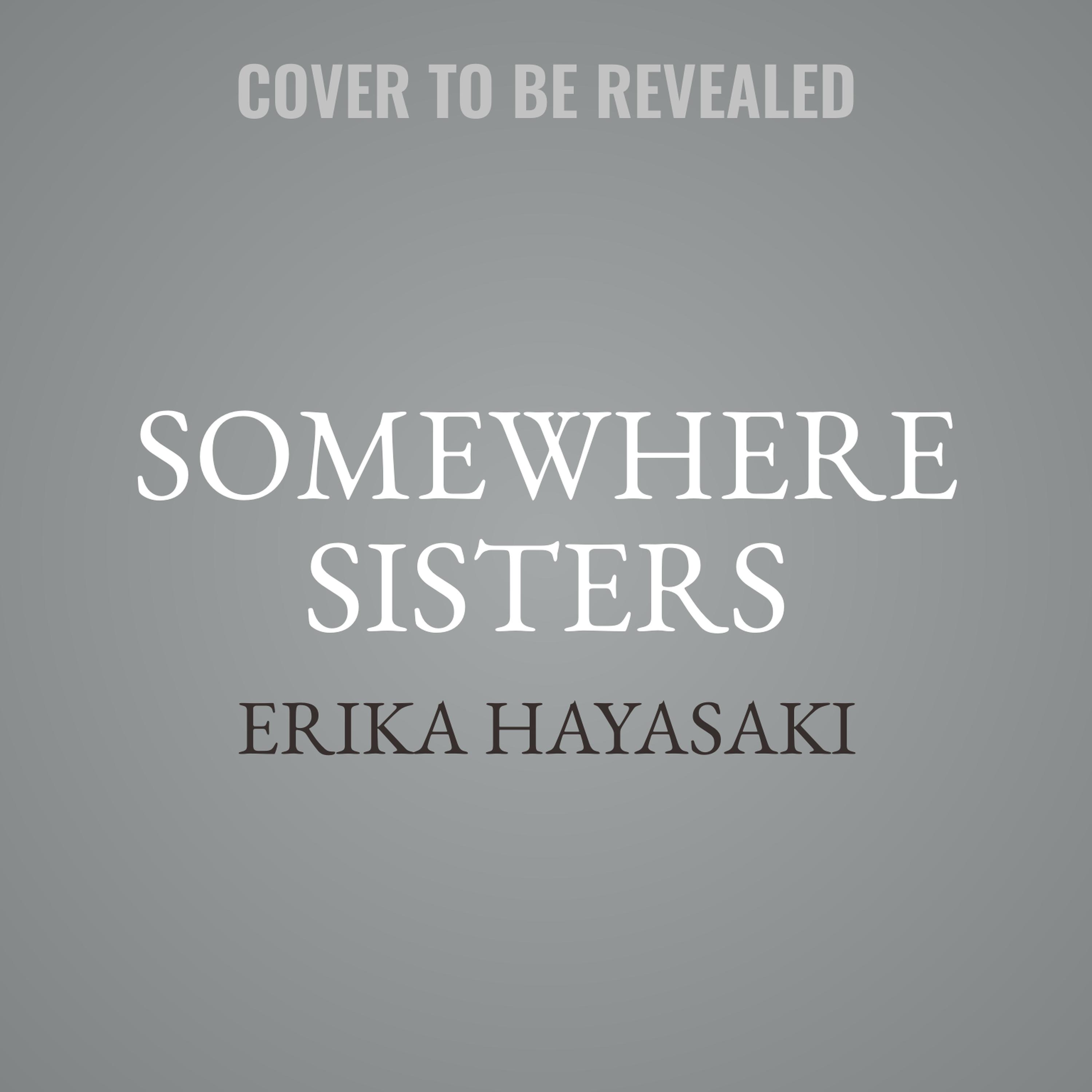 Somewhere Sisters Audiobook by Erika Hayasaki — Download & Listen Now