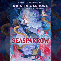Seasparrow Audiobook, by Kristin Cashore