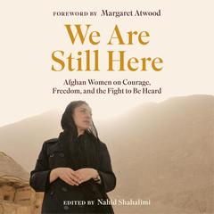 We Are Still Here: Afghan Women on Courage, Freedom, and the Fight to Be Heard Audiobook, by Author Info Added Soon