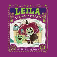 Leila, la brujita perfecta Audiobook, by Flavia Z. Drago