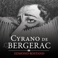Cyrano de Bergerac: A Play in Five Parts Audiobook, by Edmond Rostand