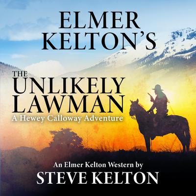 The Unlikely Lawman: A Hewey Calloway Adventure Audiobook, by Elmer Kelton