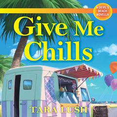 Give Me Chills Audiobook, by Tara Lush