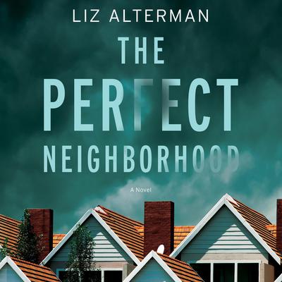 The Perfect Neighborhood Audiobook, by Liz Alterman