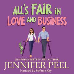 All's Fair in Love and Business: A Second Chance Romance Audiobook, by Jennifer Peel