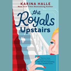 The Royals Upstairs Audibook, by Karina Halle